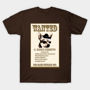 Bad Chihuahua Wanted Poster T-Shirt